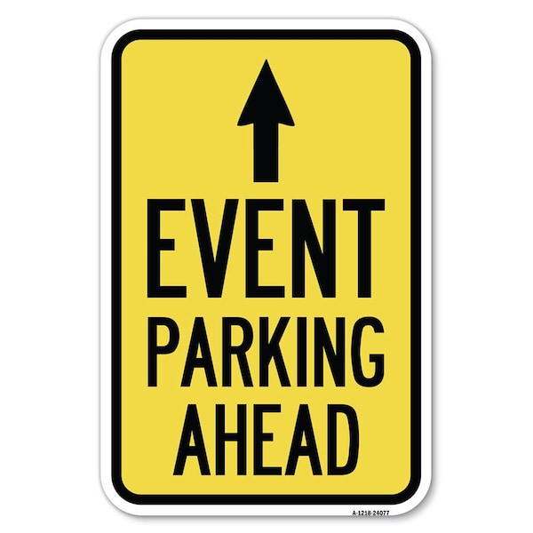 Signmission Event Parking Ahead with Up Arrow Heavy-Gauge Aluminum Sign, 12" x 18", A-1218-24077 A-1218-24077 - main